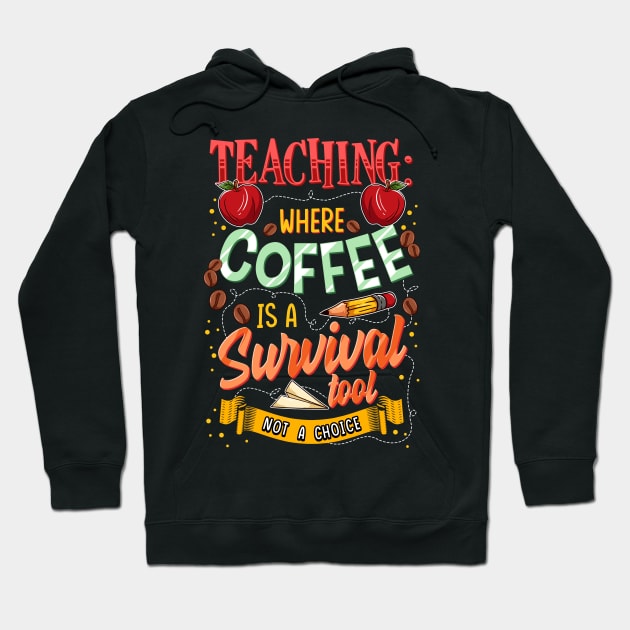 Teaching Where Coffee Is A Survival Tool Not A Choice Tutor Hoodie by Abko90